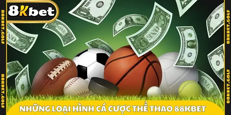 Những loại hình cá cược thể thao 88KBET 