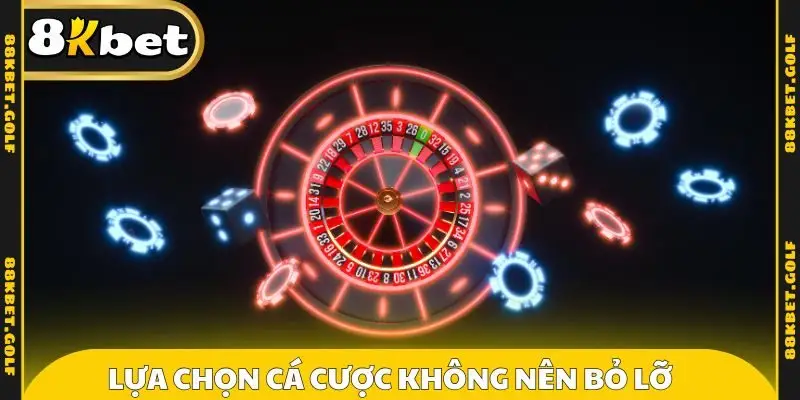 Những lựa chọn cá cược hấp dẫn không nên bỏ lỡ