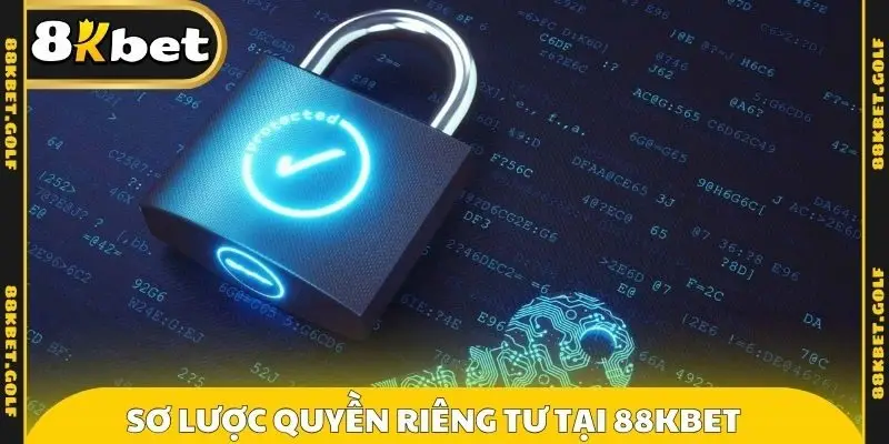 Sơ lược quyền riêng tư tại 88KBET